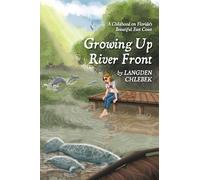 Growing Up River Front: A Childhood on Florida's Beautiful East Coast