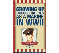 Growing Up Through The Eyes As A Marine In Wwii