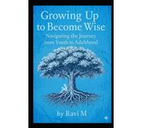 GROWING UP TO BECOME WISE