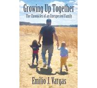 Growing Up Together: The Chronicles Of an Unexpected Family
