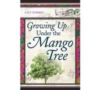 Growing Up Under the Mango Tree Forbes, Lily (Auteur)