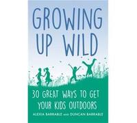 Growing Up Wild Alexia Barrable, Duncan Barrable (Auteur)