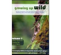 Growing Up Wild Volume 1: * Home Sweet Hut * Supply Trip * Sun and Water