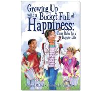Growing Up with a Bucket Full of Happiness: Three Rules for a Happier Life
