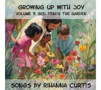 Growing Up with Joy: Volume 3: God Tends the Garden