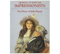 Growing Up With the Impressionists: The Diary of Julie Manet