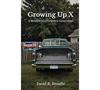 Growing Up X: A Memoir of a Forgotten Generation