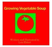 Growing Vegetable Soup Lois Ehlert (Auteur)
