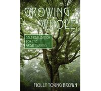 Growing Whole: Self-Realization for the Great Turning