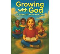 Growing With God: 56 Weeks of Faith for Kids
