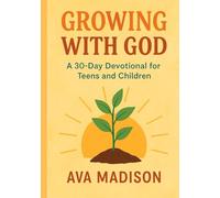 Growing with God: A 30-Day Devotional for Teens and Children