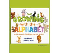 Growing with the Alphabet- Workbook 1: A Character-Building Letter Series