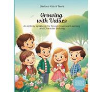 Growing with Values: An Activity Workbook for Social-Emotional Learning & Character Building (Ages 8 - 12)