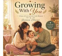Growing With You: A Story of Love in Every Little Moment
