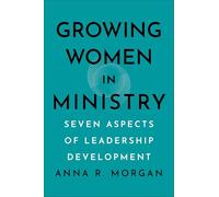 Growing Women in Ministry: Seven Aspects of Leadership Development