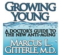 Growing Young: A Doctor's Guide to the New Anti-Aging