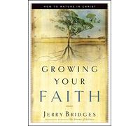 Growing Your Faith: How to Mature in Christ