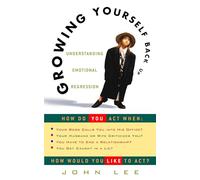 Growing Yourself Back Up: Understanding Emotional Regression