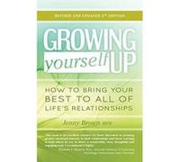 Growing Yourself Up: How to bring your best to all of lifees relationships - [Version Originale] Inconnu (Auteur)