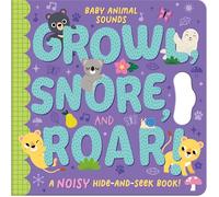 Growl, Snore, and Roar!: A noisy hide-and-seek book!