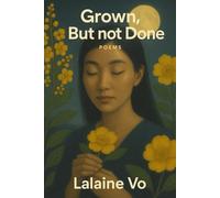 Grown, But Not Done