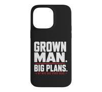 Grown Man Big Plans Wife Humour Mariage Blague Mari Coque pour iPhone 14 Pro Max