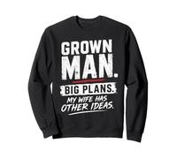 Grown Man Big Plans Wife Humour Mariage Blague Mari Sweatshirt