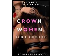 Grown Women, Toxic Choices: Volume 2: "Ill Na Na"