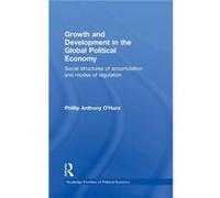 Growth and Development in the Global Political Economy by OHara Phillip Curtin University Australia Hardcover Book Phillip Anthony O'Hara (Auteur)