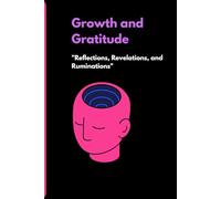 Growth and Gratitude: Reflections, Revelations, and Ruminations