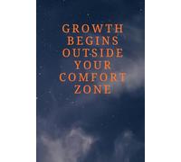 Growth Begins Outside Your Comfort Zone: A Motivational Notebook for Journaling, Goal Setting, Productivity, Self-Improvement, Positive Mindset, Habit ... and Personal Growth for Teens and Adults