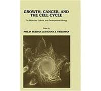 Growth, Cancer, and the Cell Cycle: The Molecular, Cellular, and Developmental Biology Growth, Cancer, Skehan, Philip, Friedman, Susan J. (Auteur)