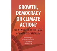 Growth, Democracy or Climate Action?: The New Political Trilemma of Advanced Capitalism