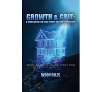 Growth & Grit: Your First-Year Field Guide: Real Estate Agent Workbook: Your First-Year Field Guide