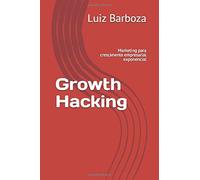 Growth Hacking: Marketing para crescimento empresarial exponencial (Portuguese Edition)