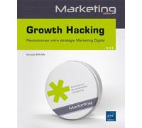 Growth Hacking - Révolutionnez votre stratégie Marketing Digital - Nicolas Brunn - Eni Editions - broché - Guide