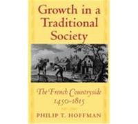 Growth in a Traditional Society, The Princeton Economic History of the Western World Philip T. Hoffman (Auteur)