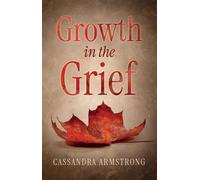 Growth in the Grief - Cassandra Armstrong - Trilogy Christian Publishing - ebook (ePub) - Livre