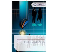 Growth in Unstable Markets: Strategic Frameworks for Marketing, Risk and Economic Adaptation