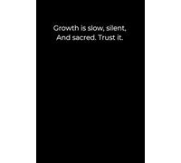 Growth is slow, silent, and sacred. Trust it.: Minimalist Black Healing Journal | Trusting the Process of Change | 6x9” | 120 Lined Pages for Quiet Growth and Emotional Clarity