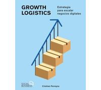 Growth Logistics: Estrategia para escalar negocios digitales