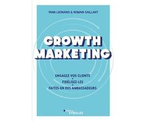 Growth Marketing Yann Leonardi (Auteur), Romain Saillant (Auteur)