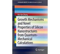 Growth Mechanisms And Novel Properties Of Silicon Nanostructures From Quantum-Mechanical Calculations