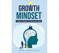 GROWTH MINDSET: 7 Steps to Change Your Mind for the Better Mindset and Resilience for Greatness