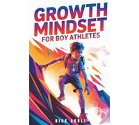 Growth Mindset for Boy Athletes: Sports Stories to Embrace Challenges, Learn from Mistakes, and Keep Getting Better