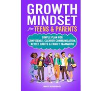 Growth Mindset for Teens & Parents: Simple Plan for Confidence, Clearer Communication, Better Habits & Family Teamwork