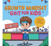 Growth Mindset Grit For Kids: A Fully Illustrated Story about Learning Persistence, Not Giving Up And How To Keep Trying For Ages 2-6, 3-5