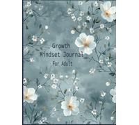Growth Mindset Journal For Adults : A Simple Journal To Track Your Days, Thoughts, And Quiet Moments.