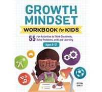 Growth Mindset Workbook for Kids 55 Fun Activities to Think Creatively Solve Problems and Love Learning by Peyton Curley Peyton Curley (Auteur)