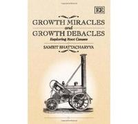 Growth Miracles and Growth Debacles: Exploring Root Causes - [Livre en VO] Sambit Bhattacharyya (Auteur)